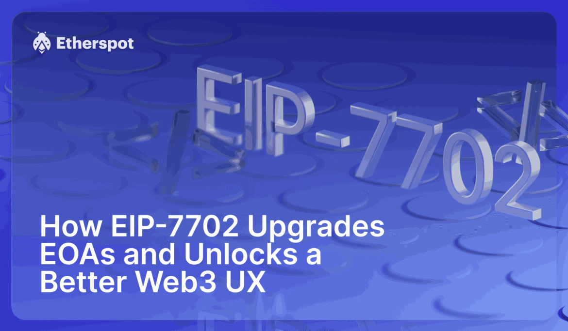 How EIP-7702 Upgrades EOAs and Unlocks a Better Web3 UX